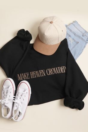 Make Heaven Crowded Sweatshirt