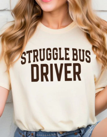 Struggle Bus Driver Tee